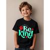 European Sizes Children Always Stay Kind Inspirational Quotes World Kindness Day Creative Trendy Pattern Children's T-Shirt Casual Kids Street Style