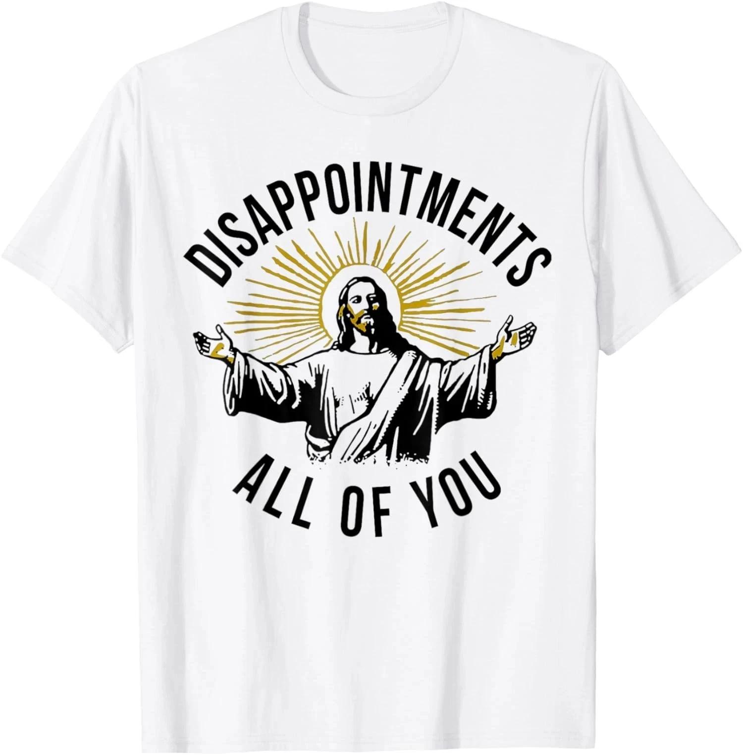 

Jesus Disappointments All Of You Funny Christian Unisex T-Shirt 2XL