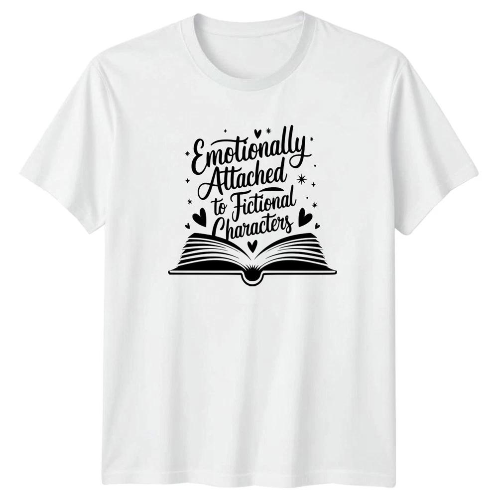 Emotionally Attached To Fictional Characters Unisexs TShirt Bookworm Reading S