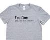I'm Fine T-Shirt: Funny Social Sarcasm Tee
