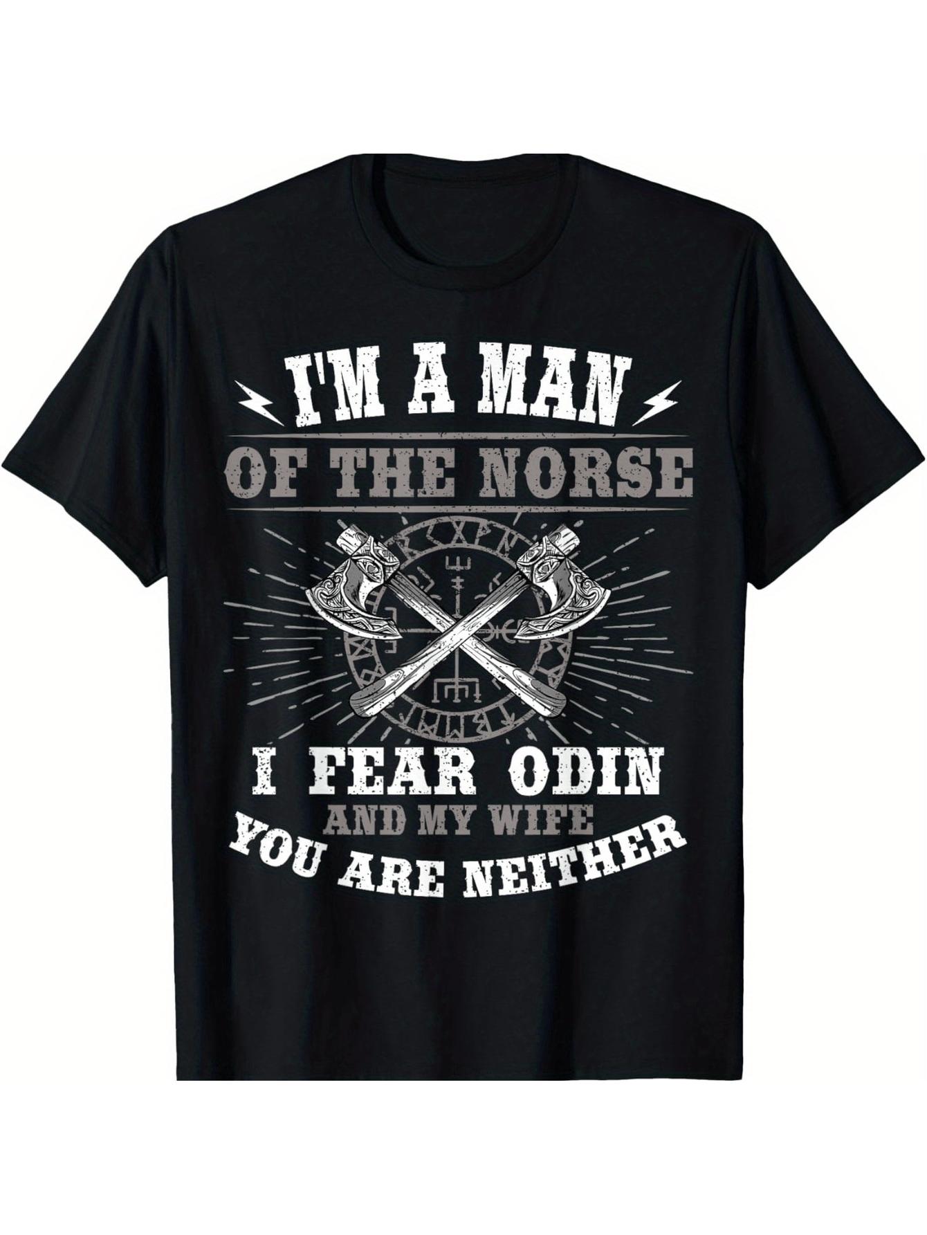 Im A for Man of The Norse I Fear Odin My Wife Valhalla TShirt 100 Cotton ONeck Short Sleeve Summer Casual Mens Tshirt S