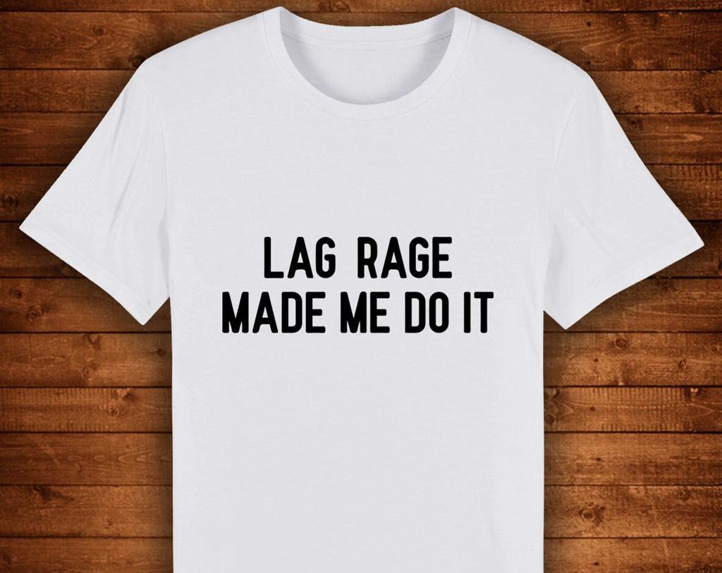 Lag Rage Made Me Do It Gaming Meme / T shirt Unique Design Street Wear Art Urban Graphic Tees Top