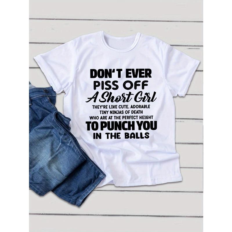 

European sizes Women S Funny Crew Neck T-Shirt - Don t Ever Piss Off a Short Girl Alphabet Print, Casual Short Sleeve Top, Soft Knit Fabric S белый