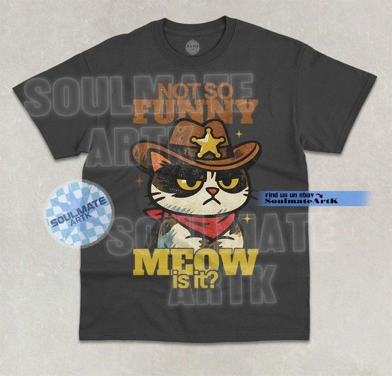 Not So Funny Meow Is It T-Shirt Funny Cat Joke Meme Animal Humor Graphic Shirt 2XL