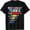 Why I Lose At Tennis Humor Tennis Player Lover Quote Gift Unisex T-Shirt