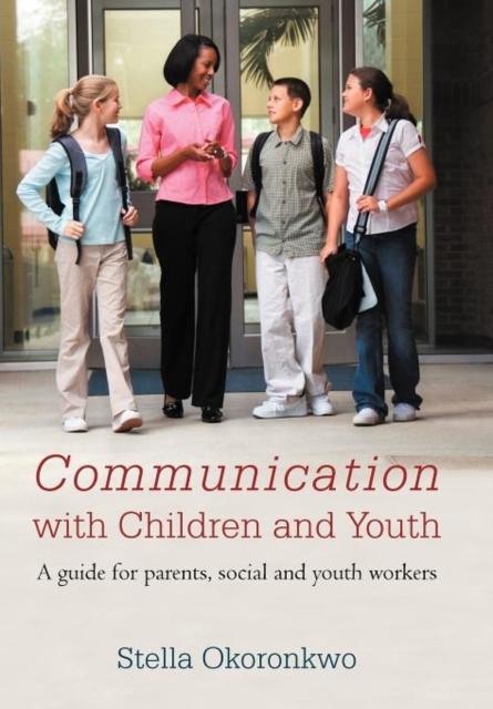 The Communication with Children and Youth : A Guide for Parents, Social and Youth Workers Book