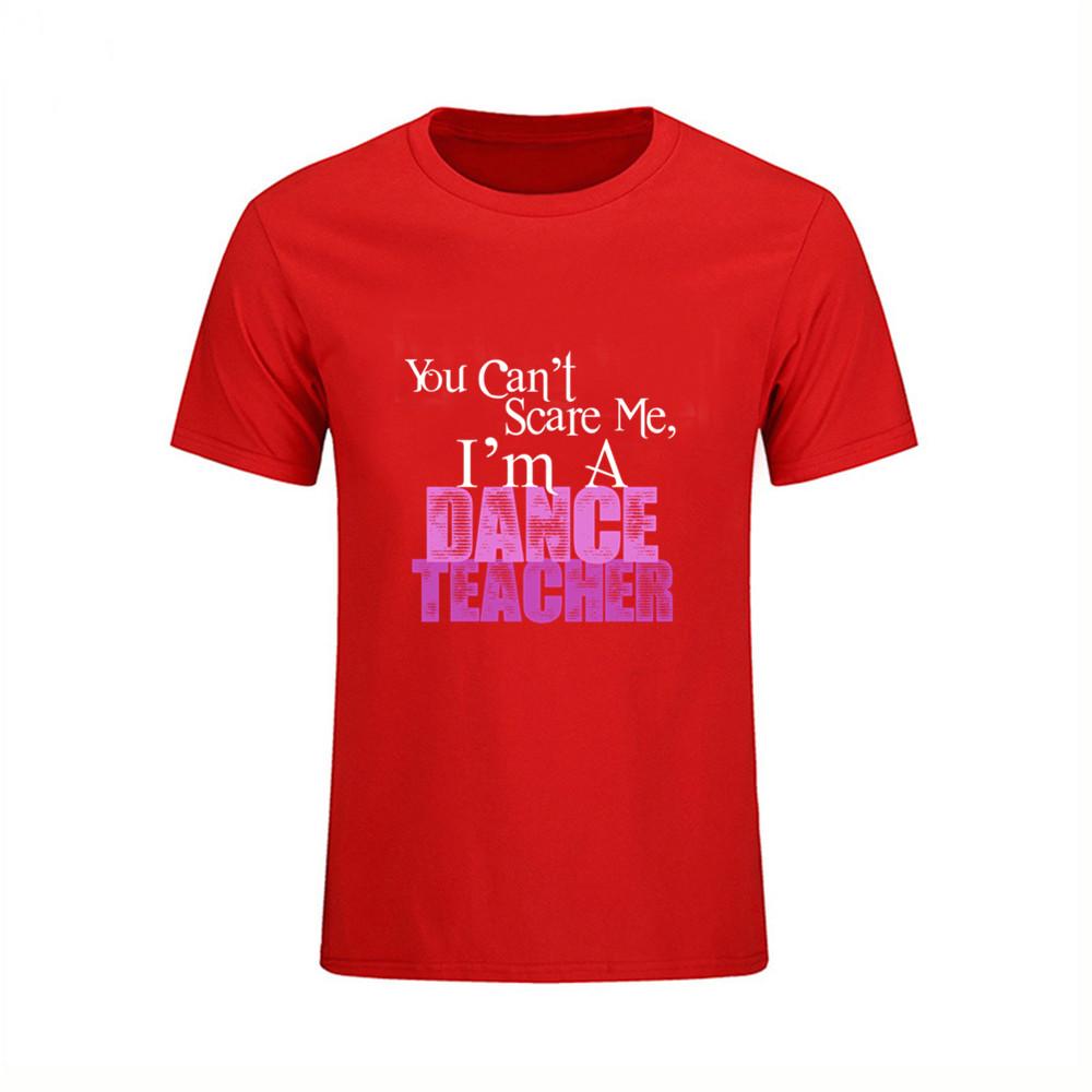 You Can T Scare Me I Am Dance Teacher Printed T Shirt Men Summer