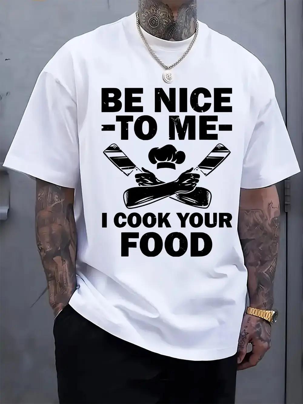 Funny Cooking Graphic T-shirt - Be Nice to Me I Cook Your Food Humorous Print S