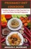 The Pregnancy Diet Cookbook : Healthy Recipes To Help Nourish You and Your Baby During Pregnancy Book