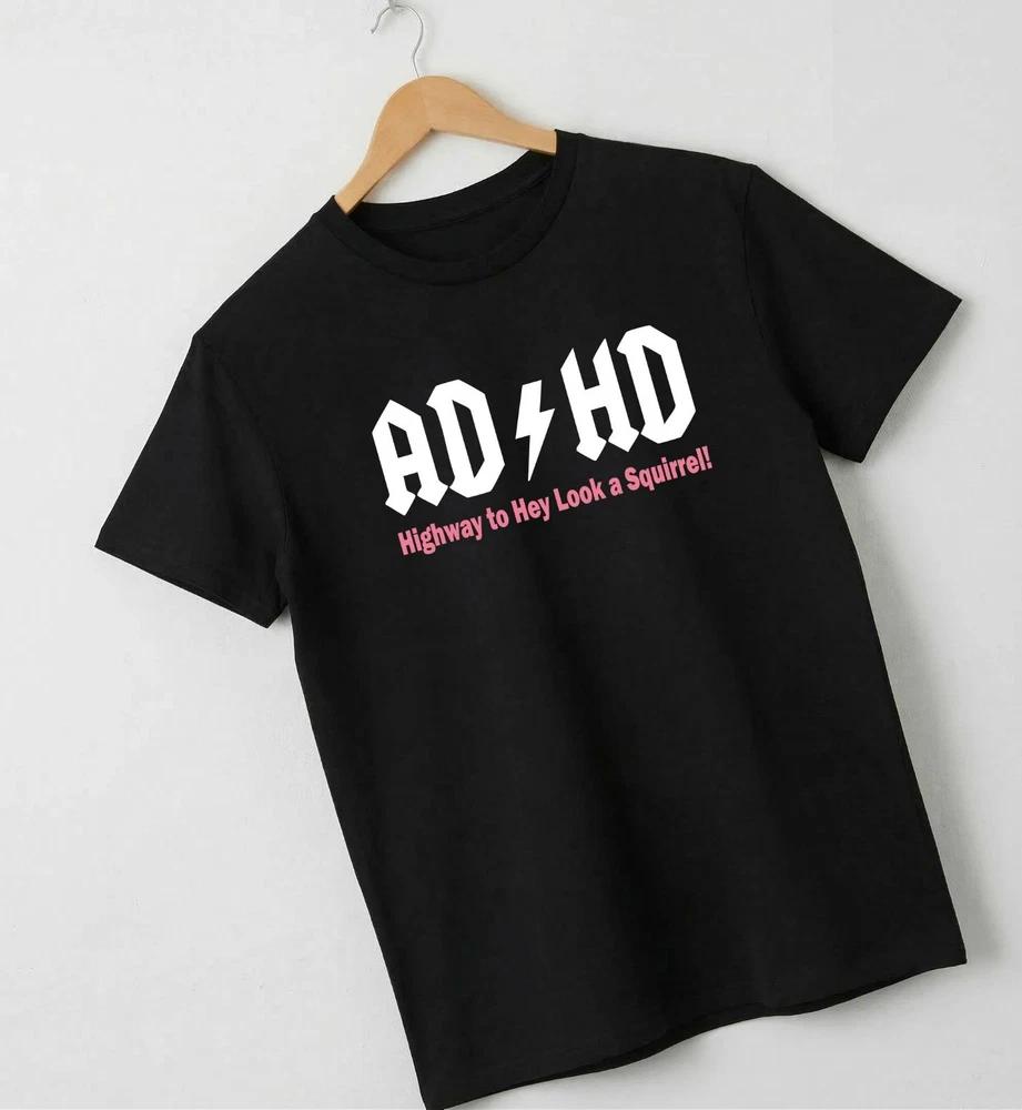 Adhd TShirt Highway To Hey Look A Squirrel Funny Unisextal Health Tee Unisex Unisex S