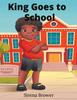 The King Gets To Go To School Book