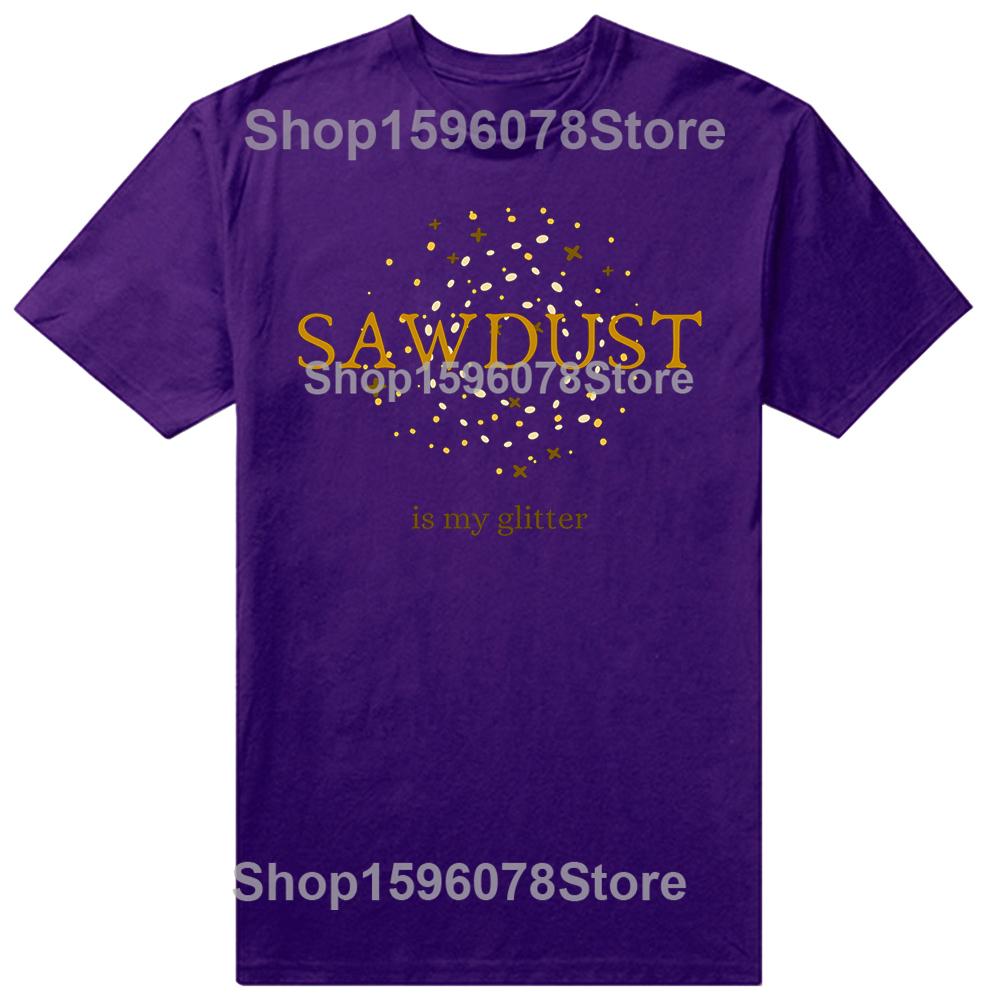 Funny Vintage Sawdust Is My Glitter Classic Graphic Tshirt Men Women Hip Hop Oversized T Shirt 100 Cotton Comfort Tshirts