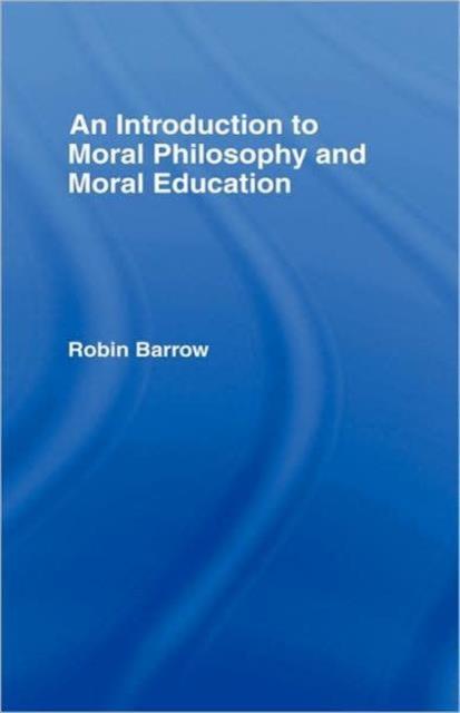 The An Introduction To Moral Philosophy and Moral Education Book