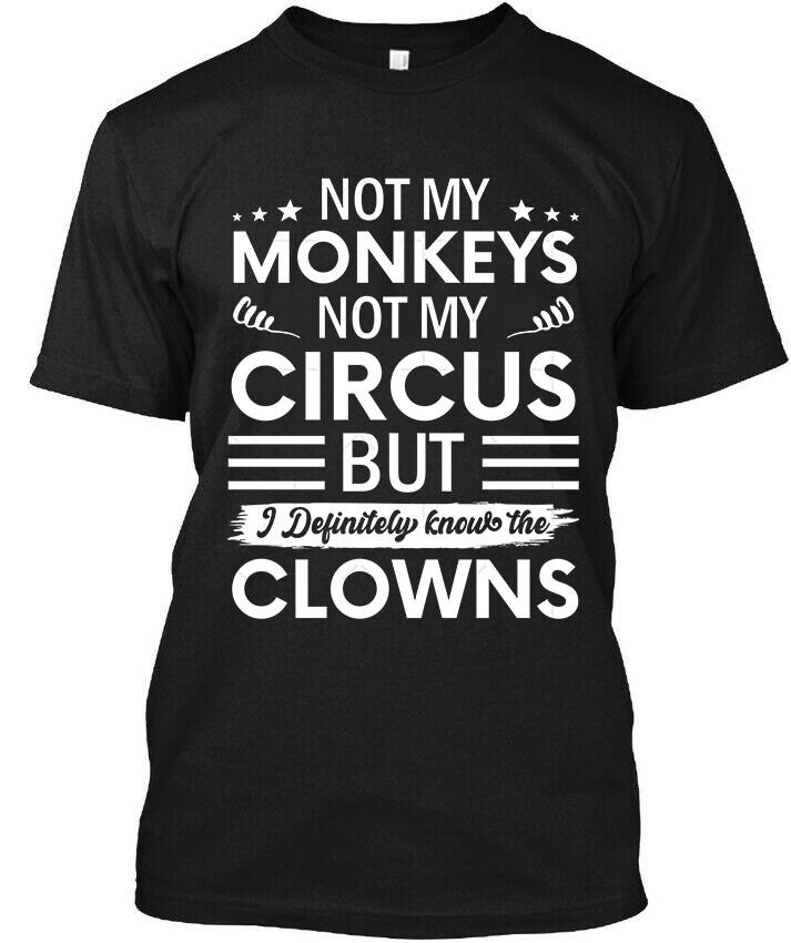 New Popular! Not My Monkeys Not My Circus But I Definitely T-Shirt Size S-5XL Unisex T-Shirt XL