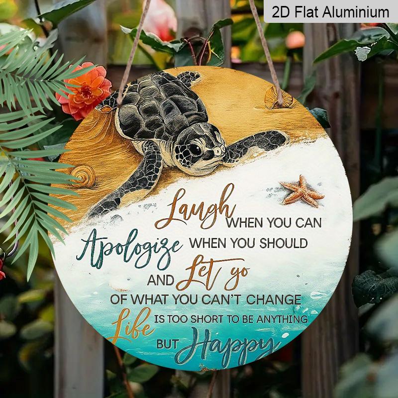 2D Flat Printed Round Aluminum Sign, Inspirational Sea Turtle Metal Wall Decor - "Laugh When You Can Apologize" Quote-Nautical Decor, Perfect for