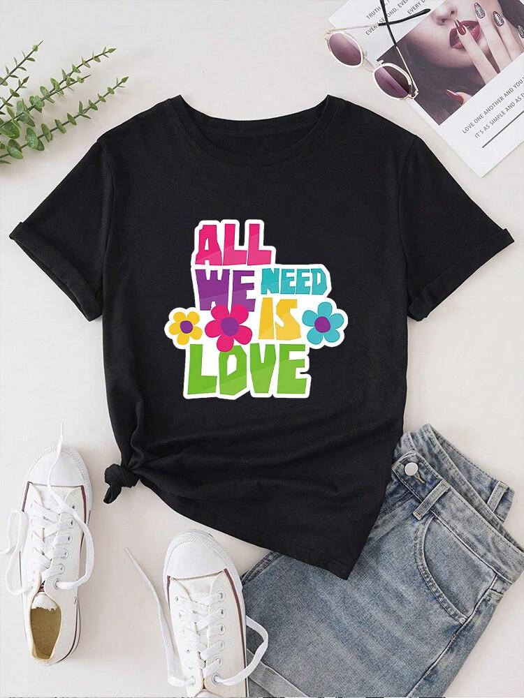 All We Need Is Love Women t shirt Summer Fashion Short sleeved T-shirt Tee Tops