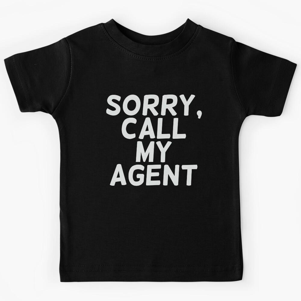 Sorry, call my agent Kids T-Shirt 160