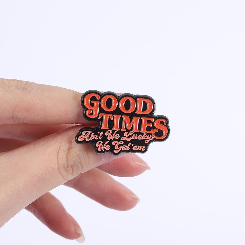 Good Times Enamel Pins Ain't We Lucky We Got'em Brooches Lapel Badges Clothes Cool Punk Old School Jewelry Gift for Friends