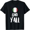 NEW LIMITED Ciao Y'all Funny Italian Hello Greetings Italy Gift T-Shirt S-3XL