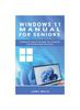Kniha Windows 11 Manual For Seniors : A Beginners Guide To Navigate Your Computer with Step-by-Step Instructions