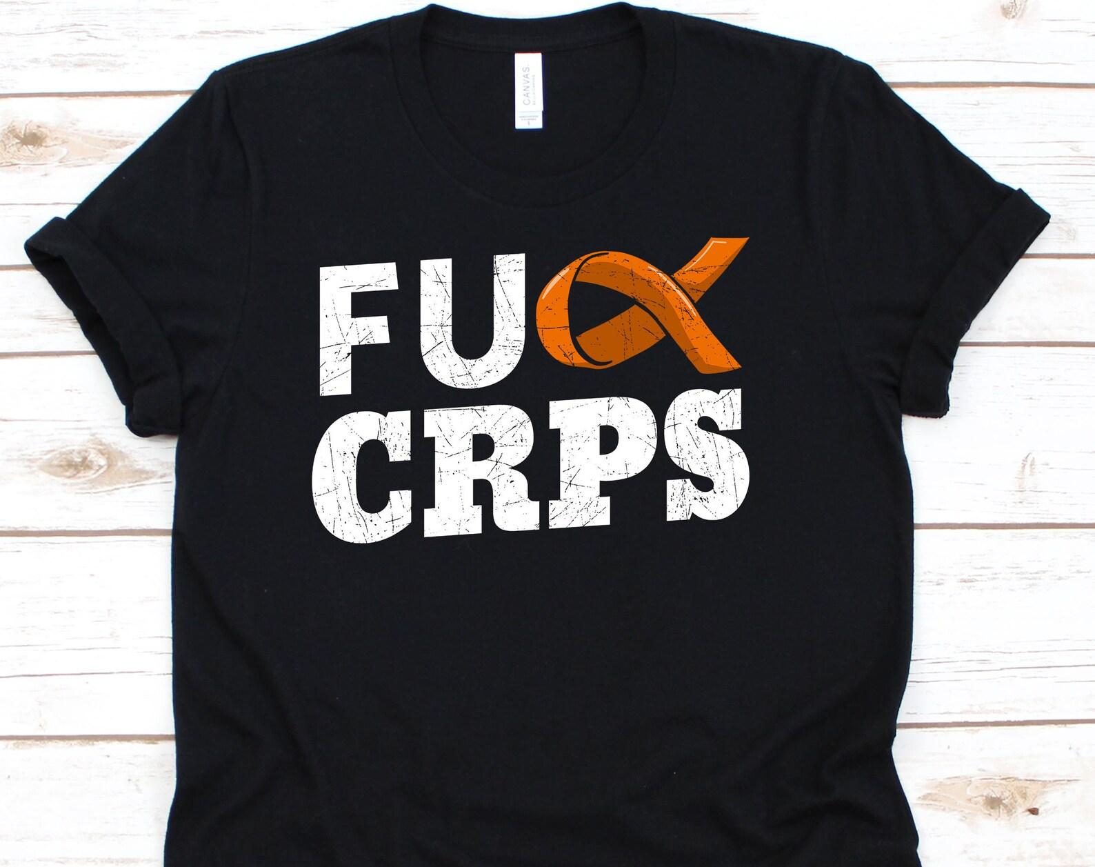 Fuck CRPS Shirt, Awareness Tshirt Gift For Complex Regional Pain Syndrome Warrior Fighter Survivor, CRPS Ribbon Tee For Men Women S