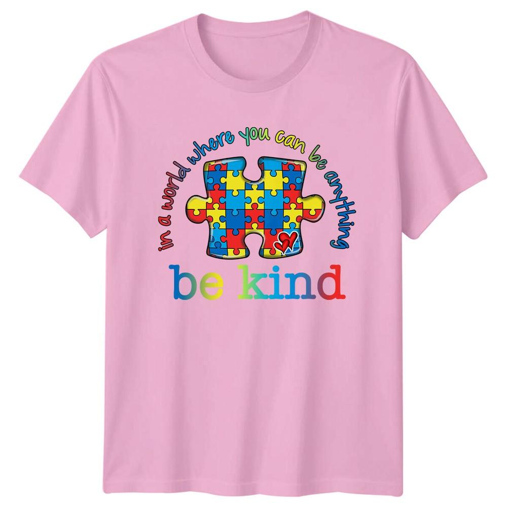Autism Awareness In A World Where You Can Be Anything Be Kind TShirt