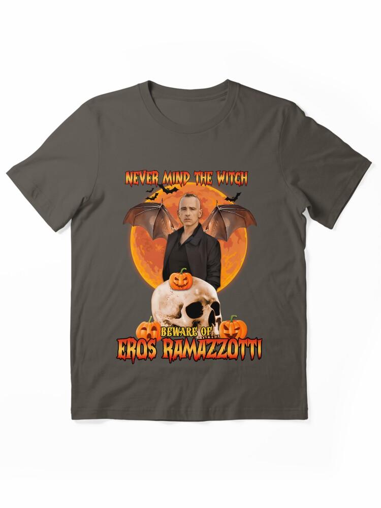 Eros Ramazzotti Never Mind the Witch Be Ware Of Eros Essential Unisex T-Shirt