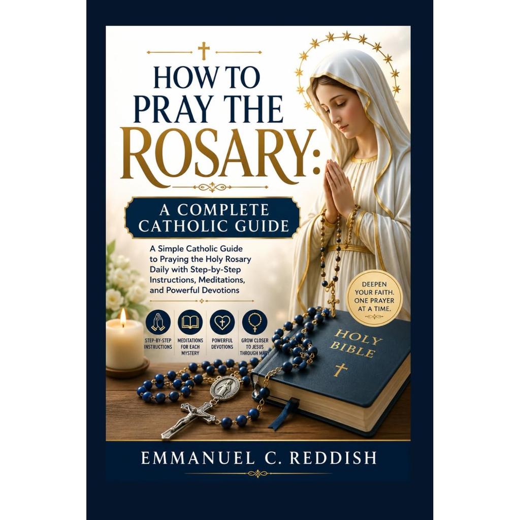 How To Pray the Rosary: A Complete Catholic Guide Daily Devotions and Meditations Book