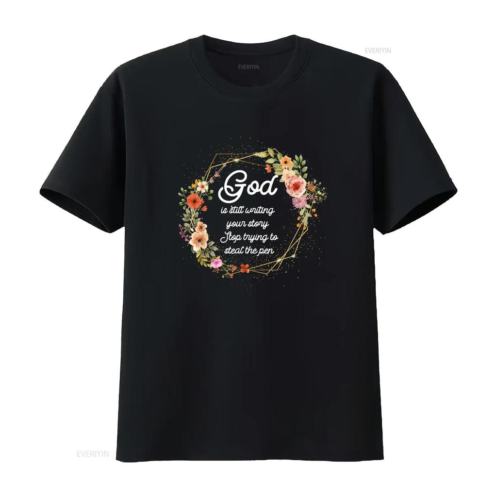 God Is Still Writing Your Story Quit Trying To Steal The Pen T Shirt vintage Washed Casual Versatile Unisex Slightly fashion
