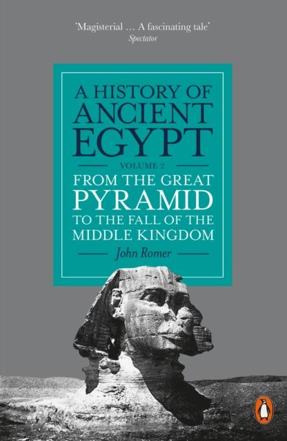 The A History of Ancient Egypt, Volume 2 : From the Great Pyramid To the Fall of the Middle Kingdom Book
