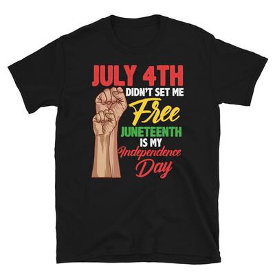 July 4th Didn't Set Me Free Juneteenth Emancipation Short-Sleeve Unisex T-Shirt