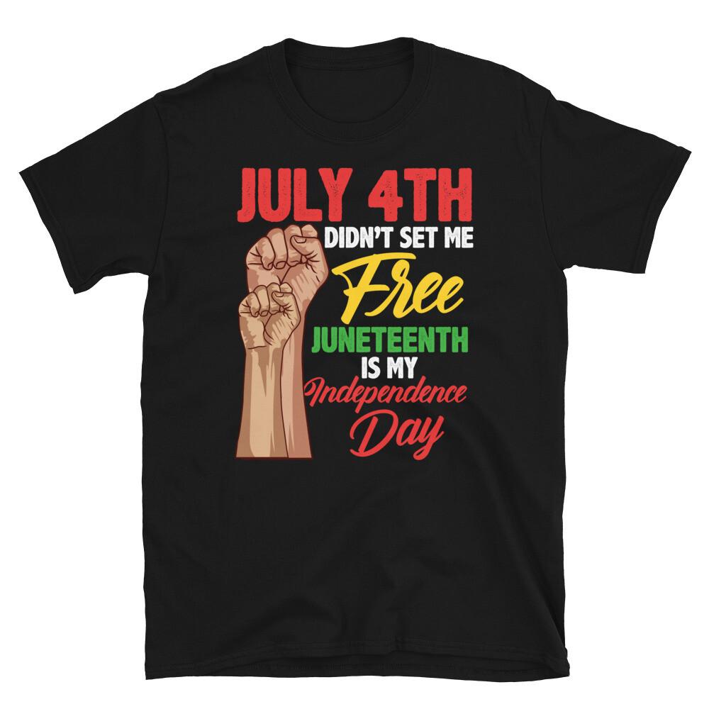 July 4th Didn t Set Me Free Juneteenth Emancipation Short-Sleeve Unisex T-Shirt XL