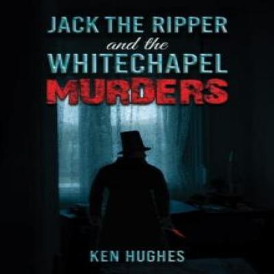 Jack the Ripper and the Whitechapel Murders by Ken Hughes Paperback Book 9781398472075