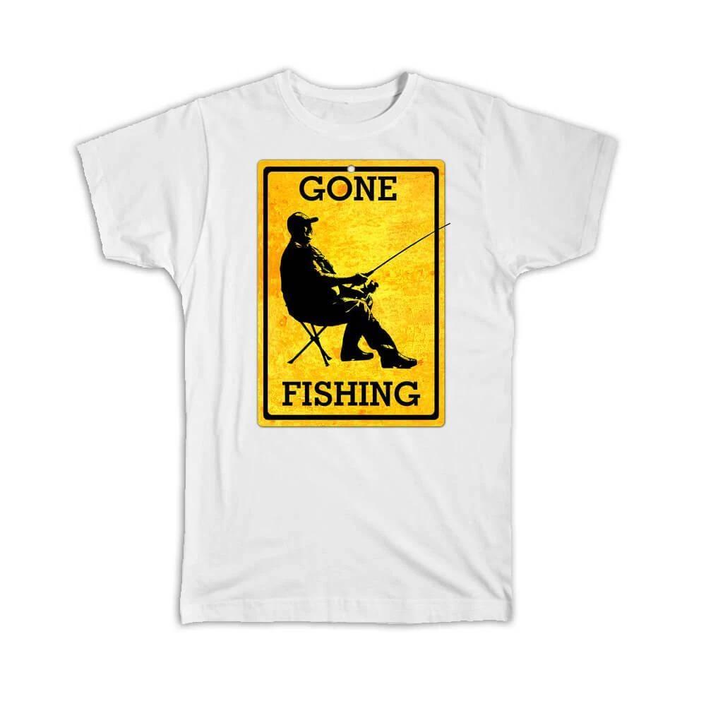 Gift T-Shirt : Gone Fishing Poster Sign For Fisher Lover Grandpa 3XL