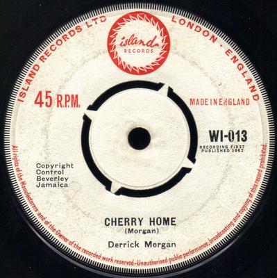 7inch Record DERRICK MORGAN - Cherry Home / See And Blind WI013 Island Records 1962 UK Reggae, Ska & Dub Used