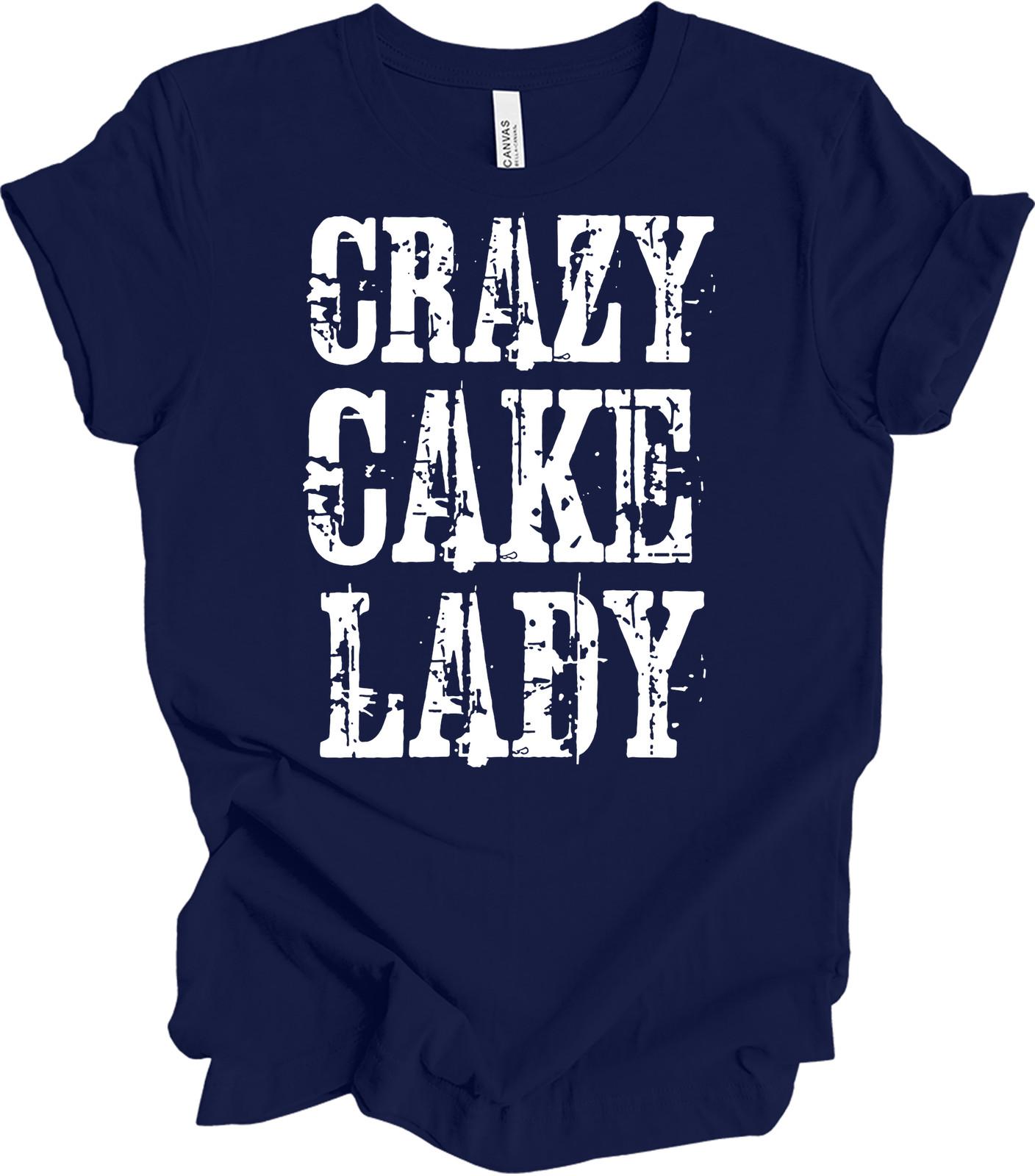 Crazy Cake Lady T-Shirt - Funny Baking Gift for Women S