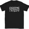 Everyone Was Thinking It I Just Said It T-Shirt Funny Sarcastic Humor Tee