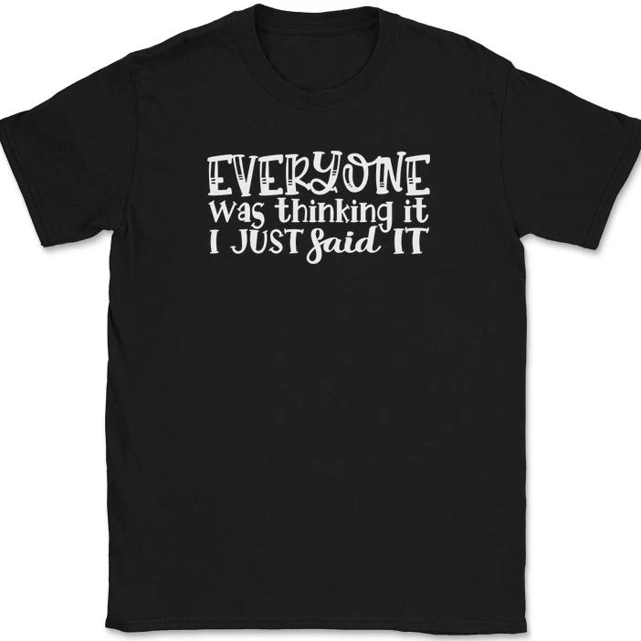 

Everyone Was Thinking It I Just Said It T-Shirt Funny Sarcastic Humor Tee XL