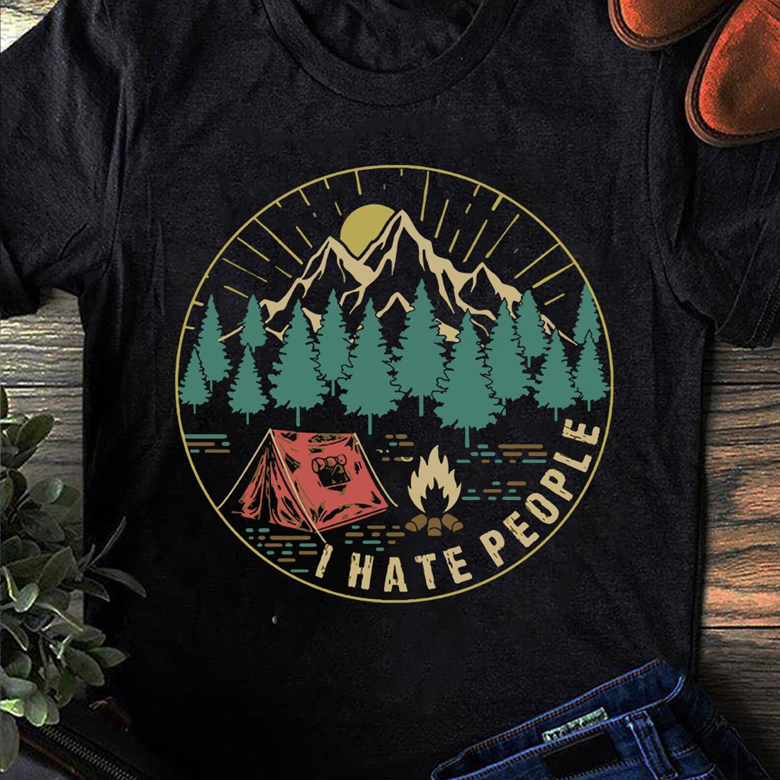 I Hate People - Camping- Camping Shirt, Camping Gift, Camping Lover, Funny Camping, Camper Life, Adventure Shirt, Natural Lover T-Shirt 4XL