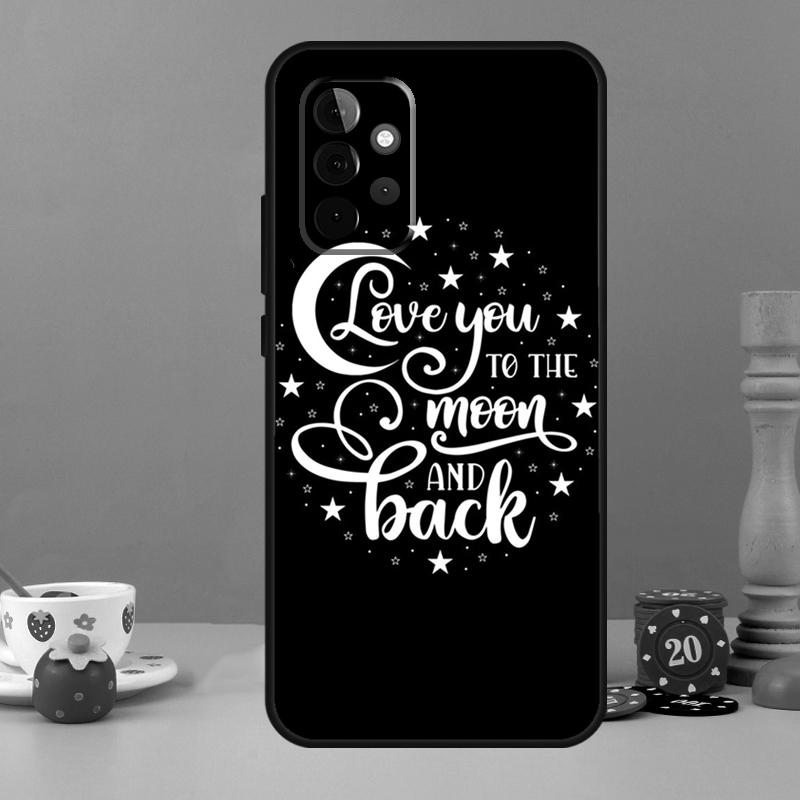 Love You To The Moon And Back Art Case For Samsung Galaxy A35 A26 A16 A05 A55 A15 A32 A12 A22 A52 A54 A34 A14 A56 A36 A13 A53