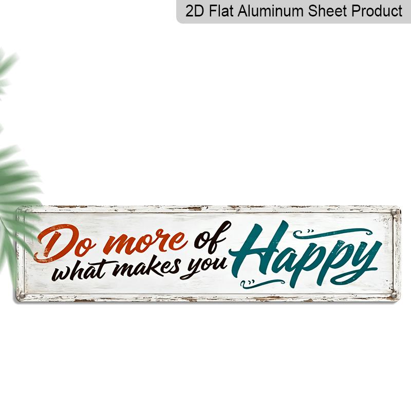 

2D Flat, 1pc Rustic Do More of What Makes You Happy Aluminium Decorative Sign - 15.7×3.94inch Aluminium Wall Plaque with Positive Affirmation 40cm x 10cm