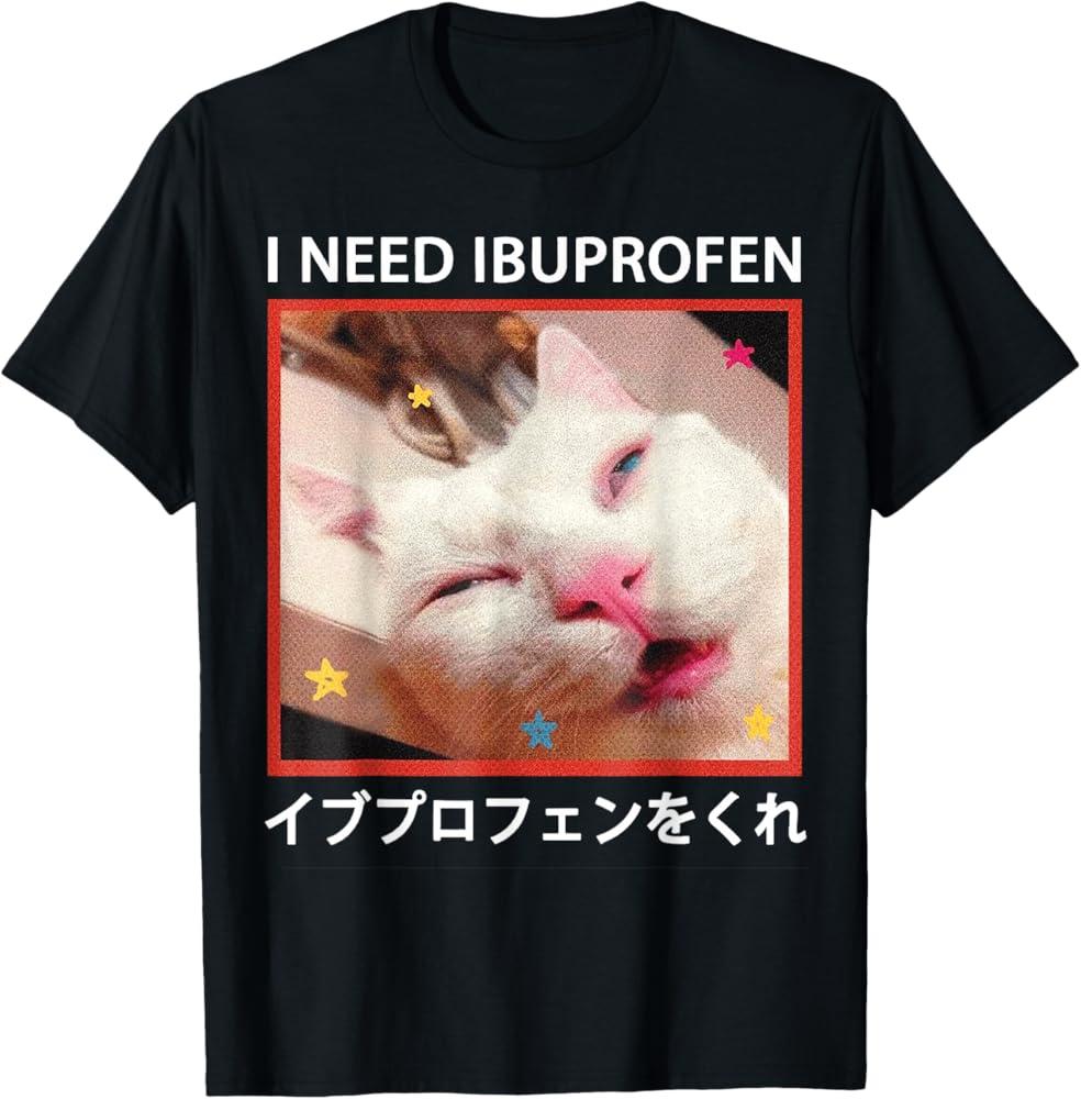Funny Ibuprofen Cat Meme Unisexs T Shirt Unisex Cotton Tee Summer Spring Novelty Oversized Top Humor Streetwear Cats Lovers Gifts