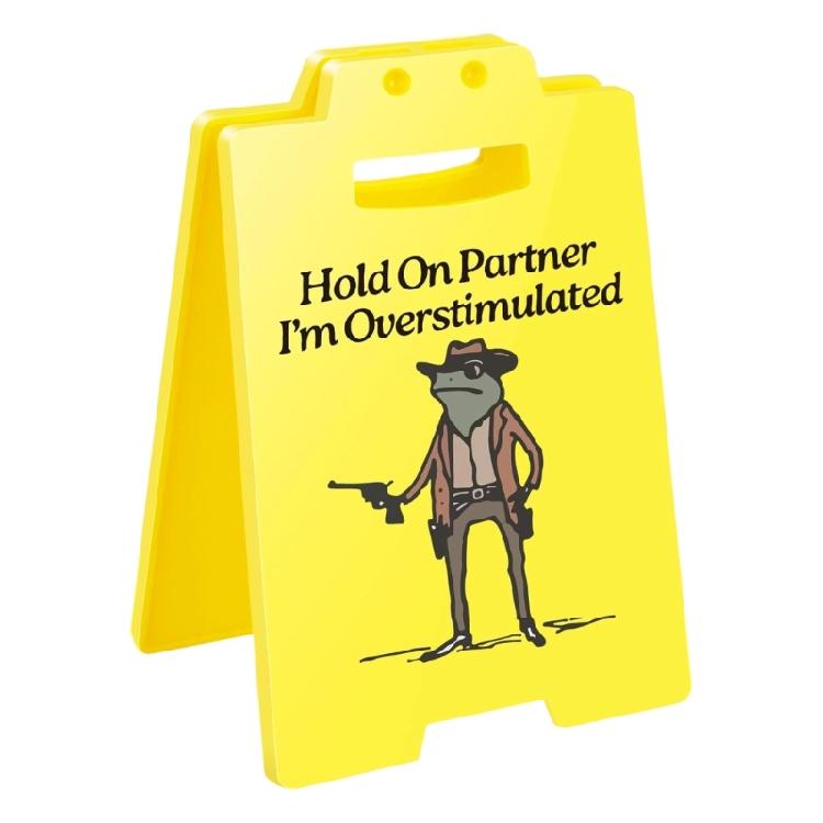 Hold on Partner I m Overstimulated Desk Signs,Funny Prank Gift Humor Office Desk Warning Signs for Stress Relief 1
