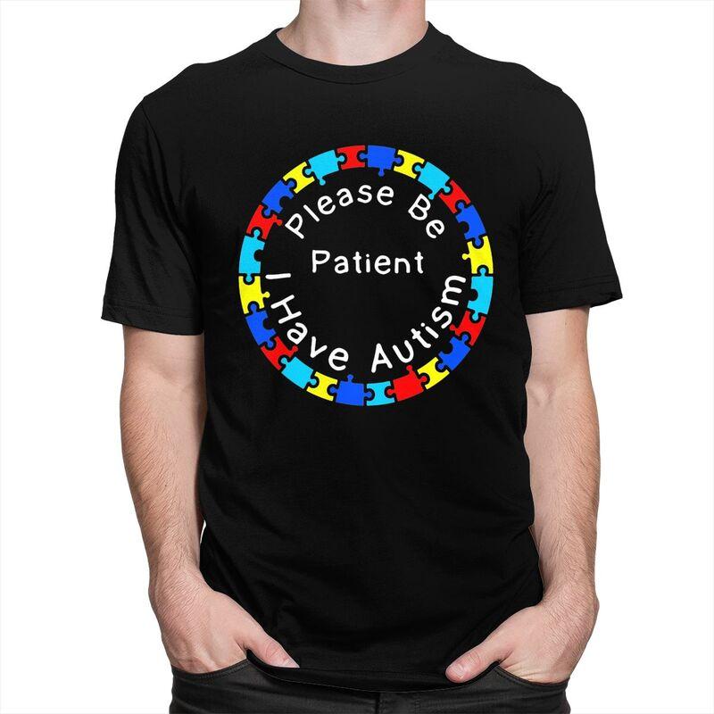 Custom Please Be Patient I Have Autism Letter Print T Shirts Men 100 Cotton Tees Tshirts Fashion Tshirt Clothing