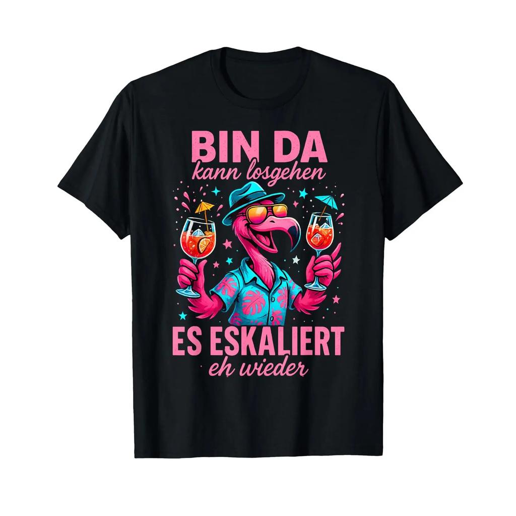 Flamingo Bin Da Kann Losgehen Es Escaliert Eh Wieder Party T Shirt Vintage Man Comfortable Streetwear Versatile Soft