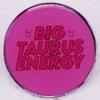 Taurus Energy Zodiac Brooch - Good Friend Gift