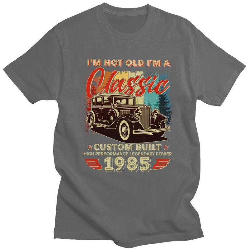 Custom Birthday Im Not Old Im A Classic 1985 Custom Built Tshirt for Men Short Sleeves Casual Tshirt Pure Cotton Tees
