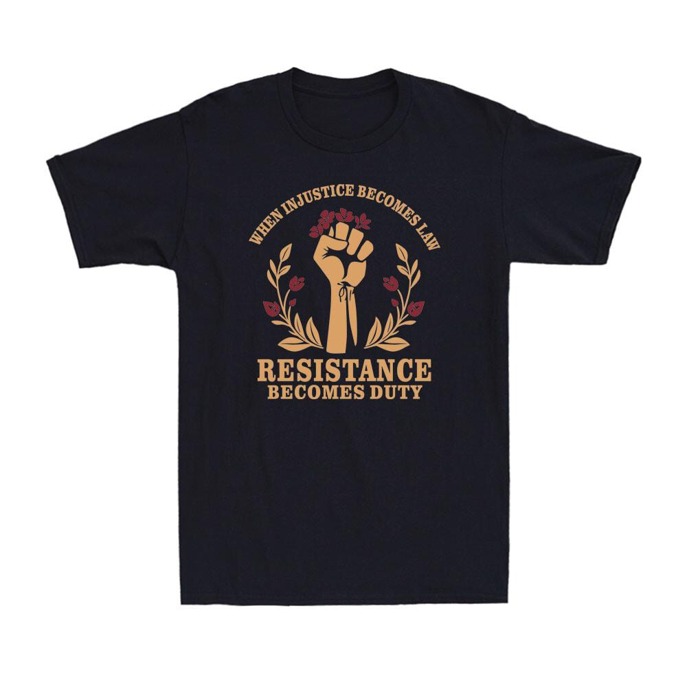 When Injustice Becomes Law Resistance Becomes Duty Women Rights T-Shirt S