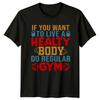If You Want To Live A T-Shirt Bodybuilding Health Gym Fitness Birthday Gift