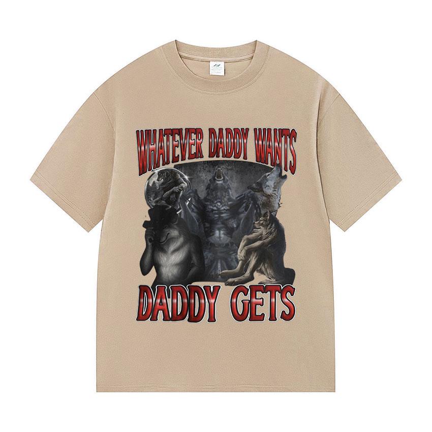 Whatever Daddy Wants Daddy Gets Funny Wolf Meme Tee Shirt Men's Vintage Gothic Short Sleeve Cotton T-shirts Unisex Streetwear